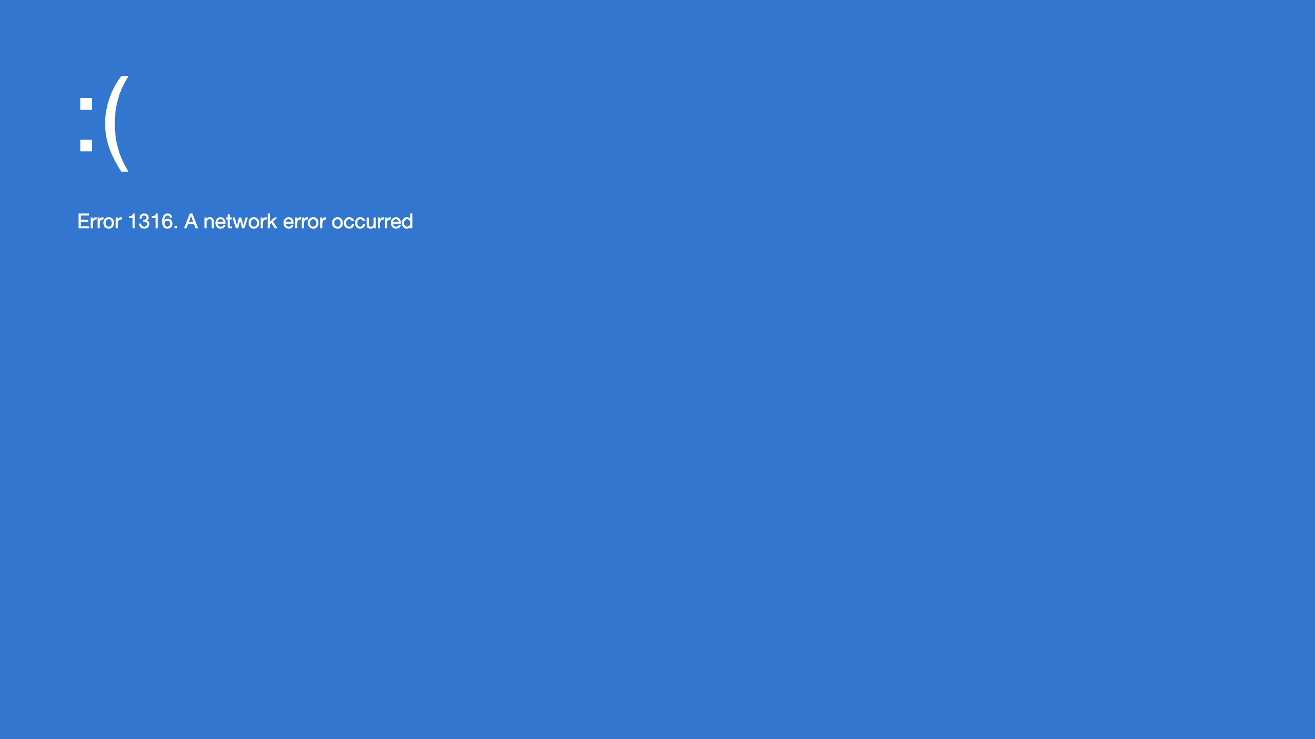 Error 1316. A network error occurred